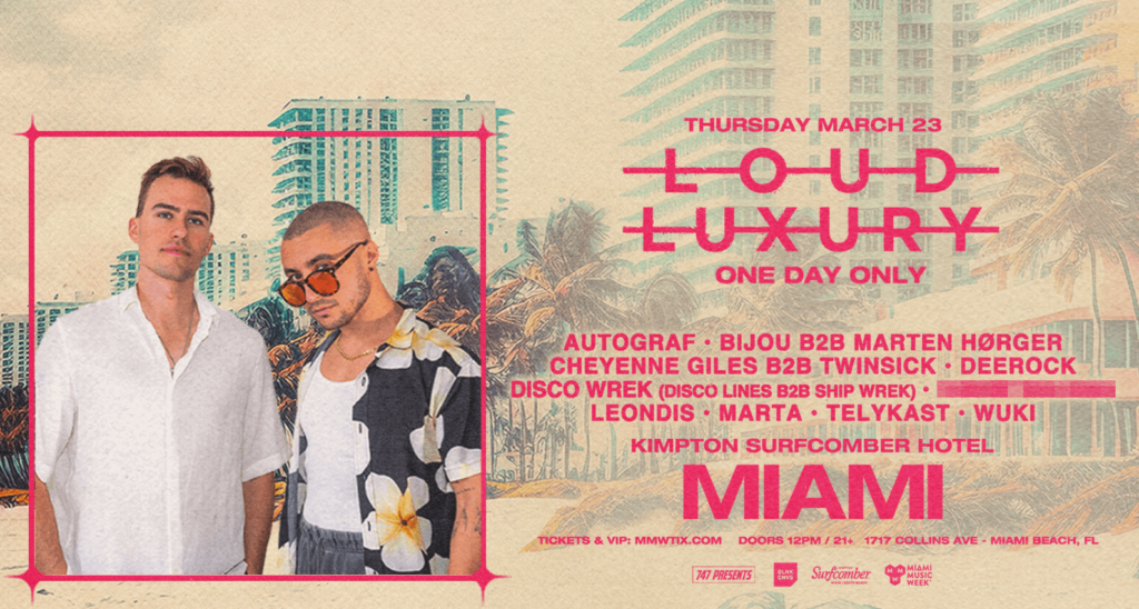 Miami Music Week: Loud Luxury And Stellar Support Come To The 